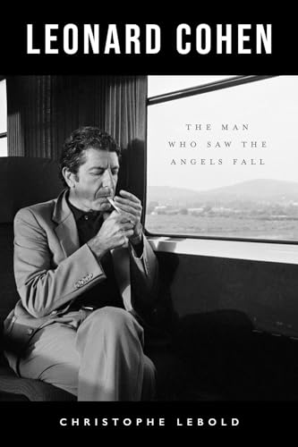 Christophe Lebold - Leonard Cohen: The Man Who Saw The Angels Fall