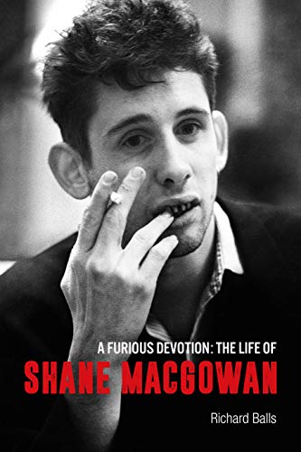 Richard Balls - A Furious Devotion: The Life Of Shane Macgowan