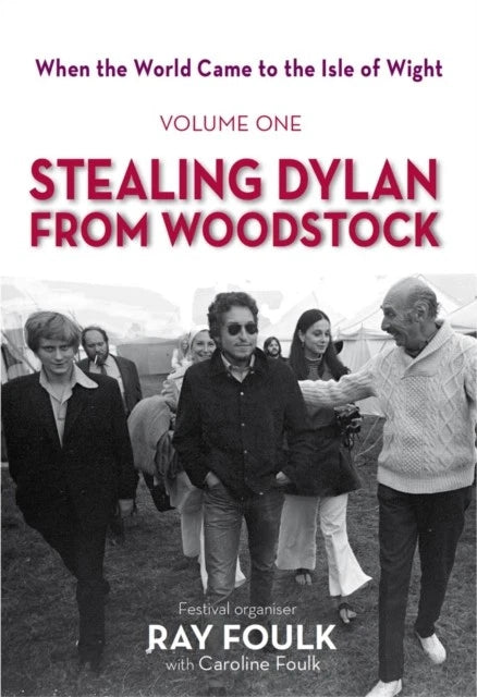 "Stealing Dylan From Woodstock" by Ray Foulk