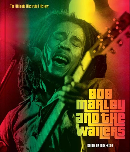 Richie Unterberger - Bob Marley And The Wailers
