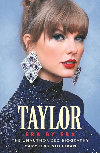 Caroline Sullivan - Taylor Swift: Era By Era