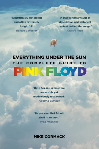 Mike Cormack - Everything Under The Sun (The Complete Guide To Pink Floyd)