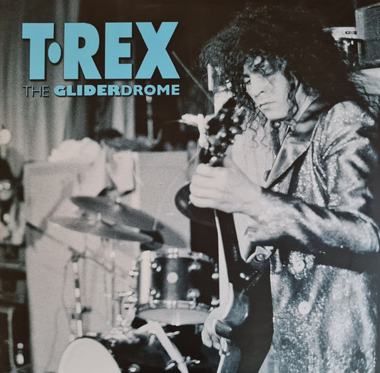 T.Rex - The Gliderdrome