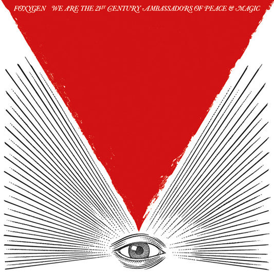 Foxygen - We Are The 21st Century Ambassadors Of Peace & Magic