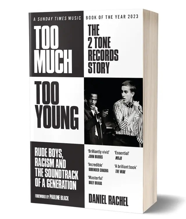 Daniel Rachel - Too Much Too Young: The 2 Tone Records Story Rude Boys, Racism and the Soundtrack of a Generation