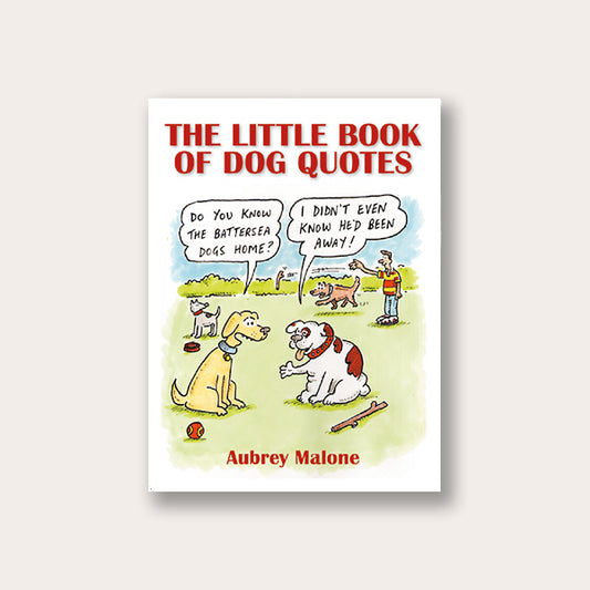 Aubrey Malone - The Little Book Of Dog Quotes
